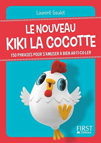 Petit livre de - Le nouveau Kiki la cocotte: + 150 phrases pour s'amuser et bien ar-ti-cu-ler