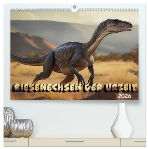 Riesenechsen der Urzeit (hochwertiger Premium Wandkalender 2026 DIN A2 quer), Kunstdruck in Hochglanz: Das Leben auf der Erde lange vor unserer Zeit (CALVENDO Wissen)