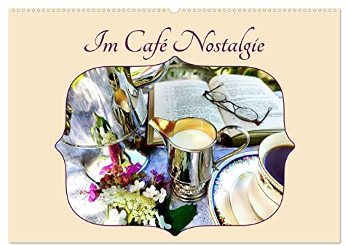Im Café Nostalgie (Wandkalender 2026 DIN A2 quer), CALVENDO Monatskalender: Nosatalgische Stillleben aus dem Kaffeehaus (CALVENDO Kunst)