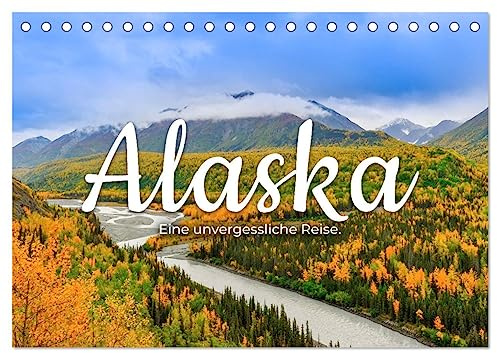 Alaska - Eine unvergessliche Reise. (Tischkalender 2026 DIN A5 quer), CALVENDO Monatskalender: Eine unberührte Wildnis. (CALVENDO Orte)