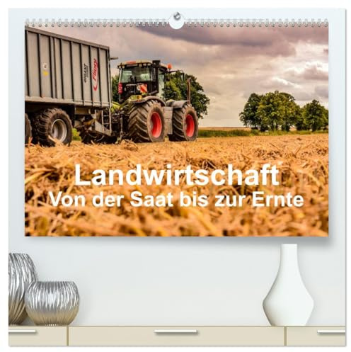 Landwirtschaft - Von der Saat bis zur Ernte (hochwertiger Premium Wandkalender 2026 DIN A2 quer), Kunstdruck in Hochglanz: Modernste Landmaschinen im Einsatz. (CALVENDO Technologie)