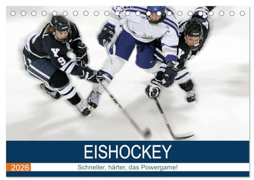 Eishockey! Schneller, härter, das Powergame! (Tischkalender 2026 DIN A5 quer), CALVENDO Monatskalender: Heiße Action auf kaltem Eis! Das ist Eishockey live! (CALVENDO Sport)