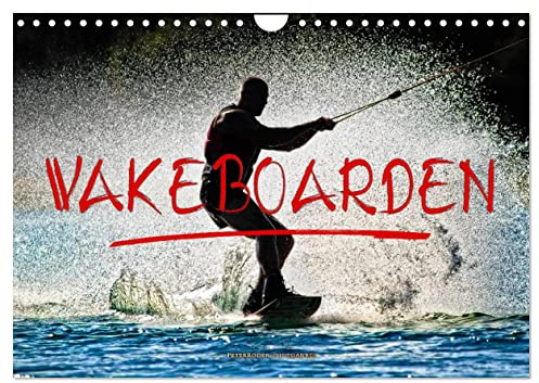 Wakeboarden (Wandkalender 2026 DIN A4 quer), CALVENDO Monatskalender: Wakeboarden, ultimativer Funsport mit vielen begeisterten Anhängern. (CALVENDO Sport)