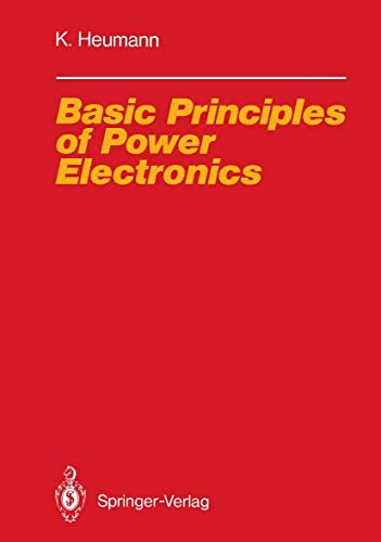 Basic Principles of Power Electronics (Electric Energy Systems and Engineering Series)