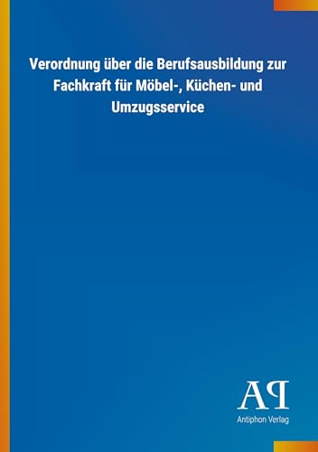 Verordnung über die Berufsausbildung zur Fachkraft für Möbel-, Küchen- und Umzugsservice