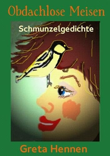 Obdachlose Meisen: Schmunzelgedichte