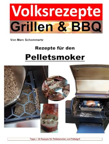 Volksrezepte Grillen & BBQ – Rezepte für den Pelletsmoker: 30 Rezepte für den Pelletsmoker und Pelletgrill (Volksrezepte Grillen & BBQ)