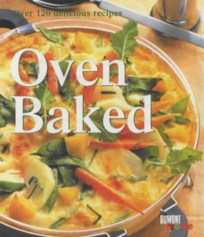Oven Baked: Over 120 delicious Recipes (monte von DUMONT)