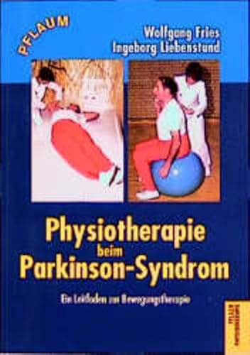 Physiotherapie beim Parkinsonsyndrom: Ein Leitfaden zur Bewegungstherapie (Pflaum Physiotherapie)