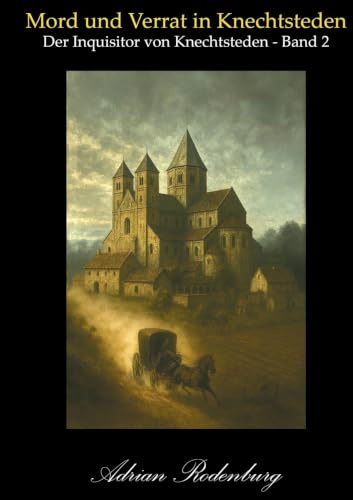 Mord und Verrat in Knechtsteden: Der Inquisitor von Knechtsteden