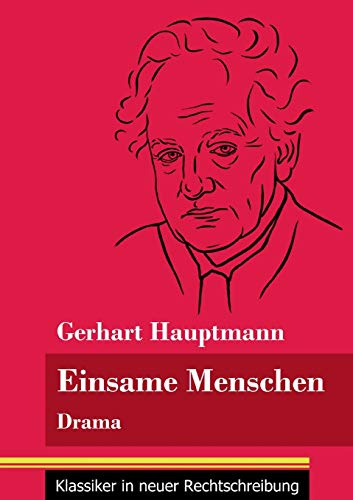Einsame Menschen: Drama (Band 118, Klassiker in neuer Rechtschreibung)
