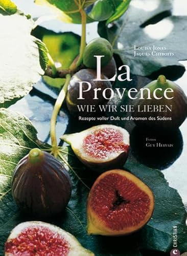 La Provence wie wir sie lieben: Rezepte von Jacques Chibois