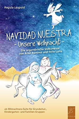 Navidad Nuestra - Unsere Weihnacht: Die argentinische Volksmesse als Mitmach-Suite für Grundschul-, Kindergarten- und Familien-Gruppen