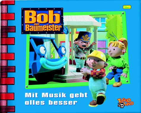 Bob der Baumeister. Geschichtenbuch / Mit Musik geht alles besser