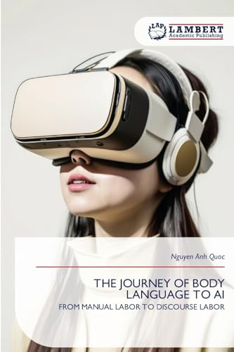 THE JOURNEY OF BODY LANGUAGE TO AI: FROM MANUAL LABOR TO DISCOURSE LABOR