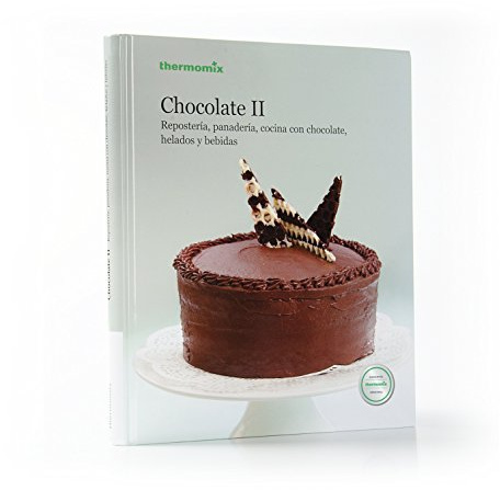 Chocolate II. Repostería, panadería, cocina con chocolate, helados y bebidas