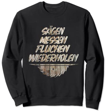 Sägen Messen Fluchen Wiederholen Schreiner Tischler Witzig Sweatshirt