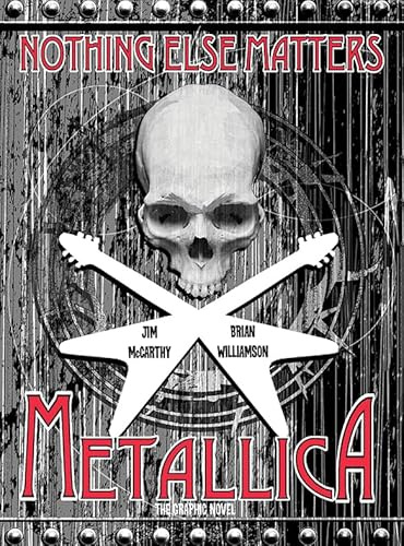 Metallica: Nothing Else Matters the Graphic Novel