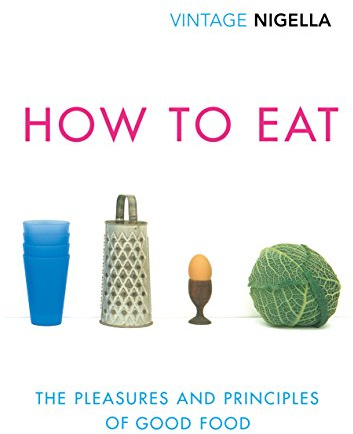 How To Eat: The beloved first cookbook from the bestselling author, now a judge on the Great British Bake Off
