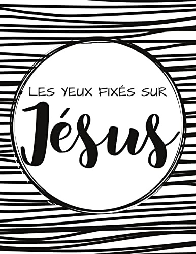 Les yeux fixés sur Jésus: Bullet Journal Chrétien - Carnet à spirales de 300 pages à points