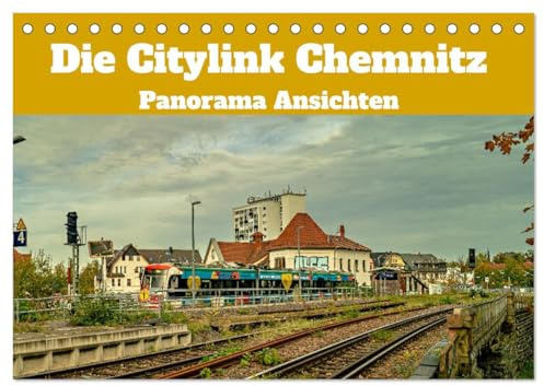 Die Citylink Chemnitz Panorama Ansichten (Tischkalender 2026 DIN A5 quer), CALVENDO Monatskalender: Historische Eisenbahn Strecke im Panorama Blick (CALVENDO Orte)