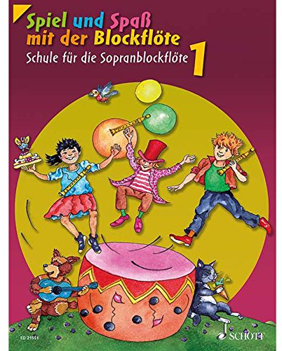 Spiel und Spaß mit der Blockflöte: Schule für die Sopranblockflöte (barocke Griffweise). Band 1. Sopran-Blockflöte. Schülerheft. (Spiel und Spaß mit der Blockflöte, Band 1)
