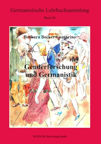 Genderforschung und Germanistik: Perspektiven von der Frühen Neuzeit bis zur Moderne (Germanistische Lehrbuchsammlung, Band 86)
