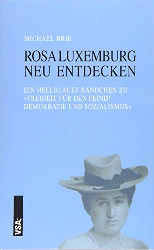 Rosa Luxemburg neu entdecken: Ein hellblaues Bändchen zu »Freiheit für den Feind! Demokratie und Sozialismus«