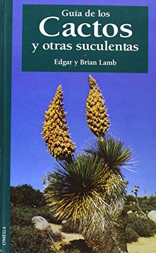 GUIA DE LOS CACTOS Y OTRAS SUCULENTAS (GUÍAS DEL NATURALISTA-JARDINERÍA-PAISAJISMO)