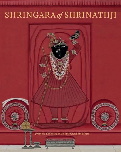 Shringara of Shrinathji: From the Collection of the Late Gokal Lal Mehta