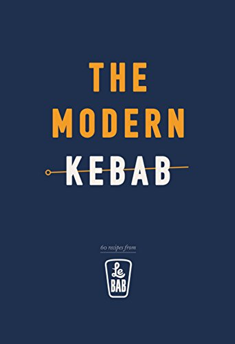 The Modern Kebab: 60 delicious recipes for flavour-packed, gourmet kebabs (English Edition)