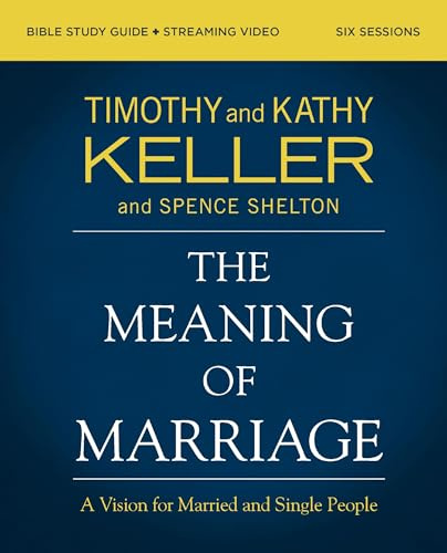 The Meaning of Marriage Bible Study Guide plus Streaming Video, Updated Edition: A Vision for Married and Single People