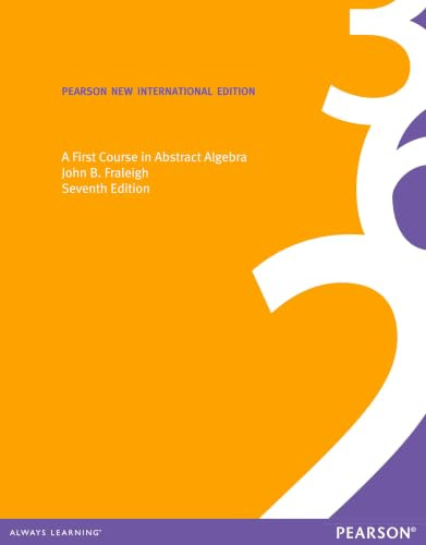 First Course in Abstract Algebra, A: Pearson New International Edition