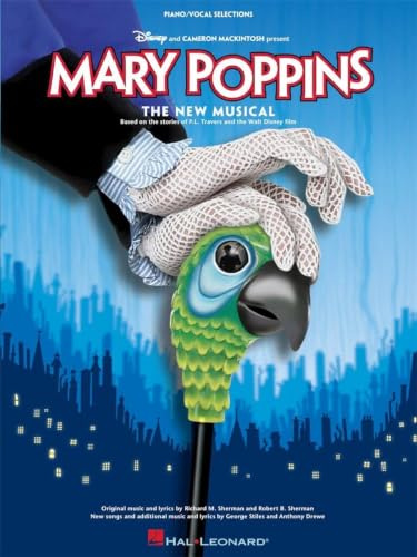 Mary Poppins: The New Musical - Piano/Vocal Selections | Broadway Musical P/V Sheet Music Songbook | Selections for Students, Teachers, and Performers ... Music from the Motion Picture Soundtrack