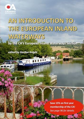 An Introduction to the European Inland Waterways: A guide to cruising on the rivers and canals: A beginner's guide to boating on the inland waterways of Continental Europe