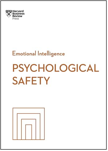 Psychological Safety (HBR Emotional Intelligence Series)