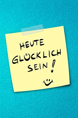 Heute Glücklich sein: dein Motivationstagebuch - Dankbarkeitsbuch - Erfolgsplaner - Tagebuch - Gedankenalbum - Tagesplaner - Journal - Glücksalbum - ... - Skizzenbuch - Gedankensammler - Dot Grid