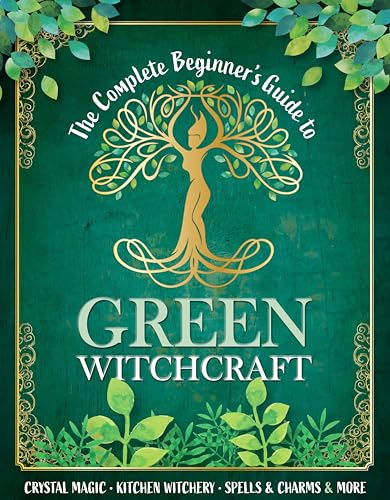 The Complete Beginner's Guide to Green Witchcraft