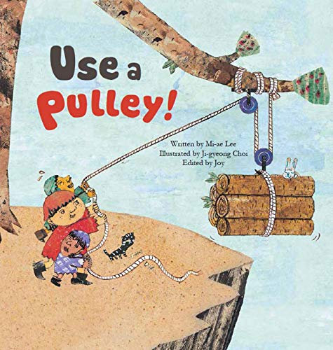 Use a Pulley: Simple Machines-Pulleys (Science Storybooks: Simple Machines - Pulley)