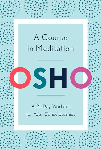 A Course in Meditation: A 21-Day Workout for Your Consciousness