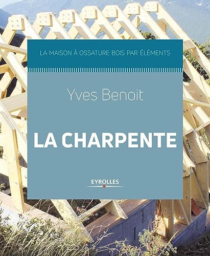 La charpente: La maison à ossature bois par éléments