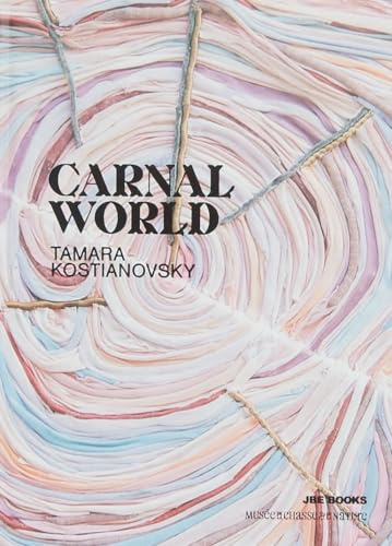 Tamara Kostianovsky: Carnal World