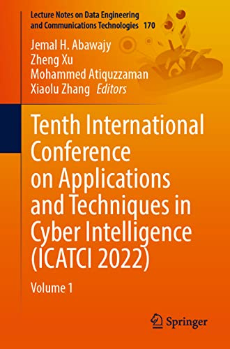 Tenth International Conference on Applications and Techniques in Cyber Intelligence (ICATCI 2022): Volume 1 (Lecture Notes on Data Engineering and Communications Technologies, 170)