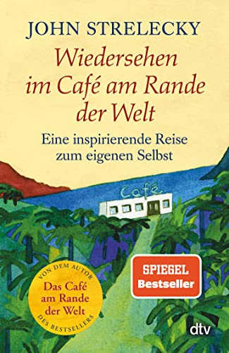 Wiedersehen im Café am Rande der Welt: Eine inspirierende Reise zum eigenen Selbst
