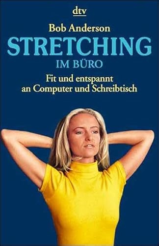 Stretching im Büro: Fit und entspannt an Computer und Schreibtisch