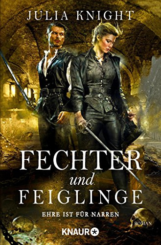 Fechter und Feiglinge: Ehre ist für Narren (Die Gilde der Duellanten, Band 3)