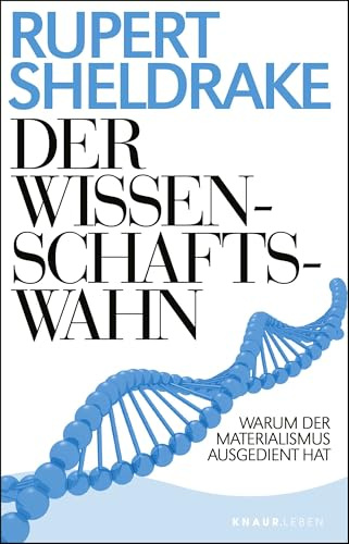 Der Wissenschaftswahn: Warum der Materialismus ausgedient hat
