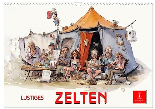 Lustiges Zelten (Wandkalender 2026 DIN A3 quer), CALVENDO Monatskalender: Lustiges Zelten - glückliche Auszeit von der Zivilisation. (CALVENDO Spass)
