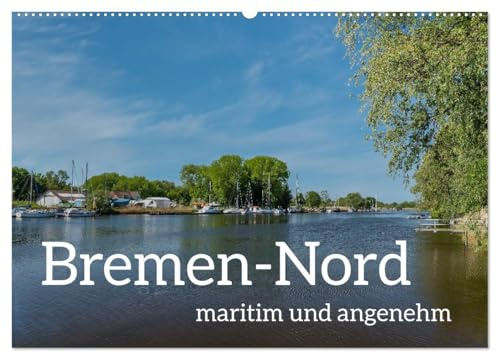 Bremen-Nord - maritim und angenehm (Wandkalender 2026 DIN A2 quer), CALVENDO Monatskalender: Die besonderen Schönheiten Bremen-Nords in 13 Bildern (CALVENDO Orte)