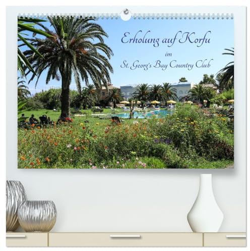 Erholung auf Korfu im St. Georg's Bay Country Club (hochwertiger Premium Wandkalender 2026 DIN A2 quer), Kunstdruck in Hochglanz: Ein Oase der Ruhe ... Club im Norden von Korfu. (CALVENDO Orte)